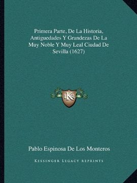 portada Primera Parte, de la Historia, Antiguedades y Grandezas de la muy Noble y muy Leal Ciudad de Sevilla (1627)