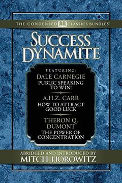portada Success Dynamite (Condensed Classics): Featuring Public Speaking to Win! , how to Attract Good Luck, and the Power of Concentration 