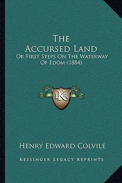 portada the accursed land: or first steps on the waterway of edom (1884) (in English)