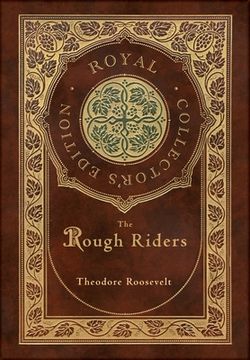 portada The Rough Riders (Royal Collector's Edition) (Case Laminate Hardcover with Jacket) (en Inglés)