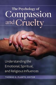portada The Psychology of Compassion and Cruelty: Understanding the Emotional, Spiritual, and Religious Influences (en Inglés)