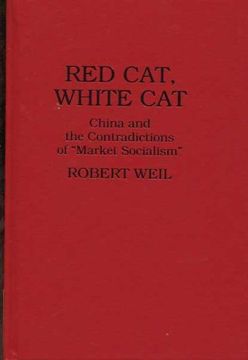 portada Red Cat, White Cat: China and the Contradictions of "Market Socialism" (in English)