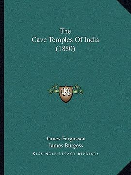 portada the cave temples of india (1880) the cave temples of india (1880) (en Inglés)