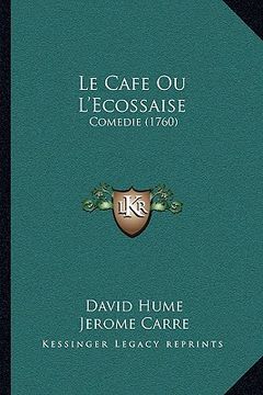 portada Le Cafe Ou L'Ecossaise: Comedie (1760) (in French)