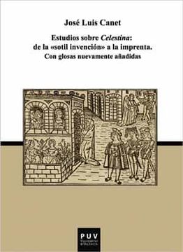 portada Estudios Sobre Celestina: De la "Sotil Invencion" a la Imprenta c on Glosas Nuevamente Añadidas