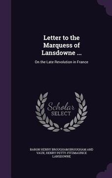 portada Letter to the Marquess of Lansdowne ...: On the Late Revolution in France (en Inglés)