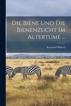 portada Die Biene Und Die Bienenzucht Im Altertume ... (in German)