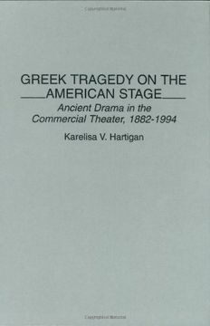 portada Greek Tragedy on the American Stage: Ancient Drama in the Commercial Theater, 1882-1994 (Contributions in Drama and Theatre Studies)