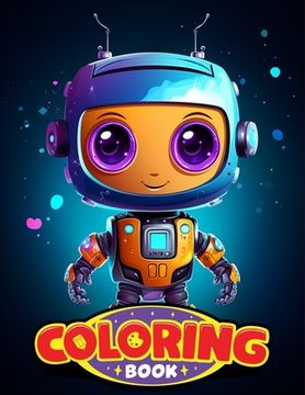 portada Cute Robots Coloring Book for Kids: Colorful Adventures with Friendly Robots 8.5" x 11" Big Size (en Inglés)