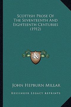 portada scottish prose of the seventeenth and eighteenth centuries (1912) (en Inglés)