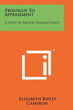 portada prologue to appeasement: a study in french foreign policy
