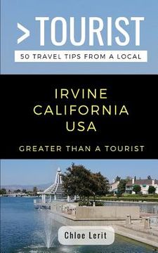 portada Greater Than a Tourist- Irvine California USA: 50 Travel Tips from a Local (en Inglés)