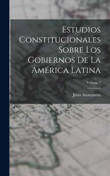portada Estudios Constitucionales Sobre los Gobiernos de la America Latina  Volume 1