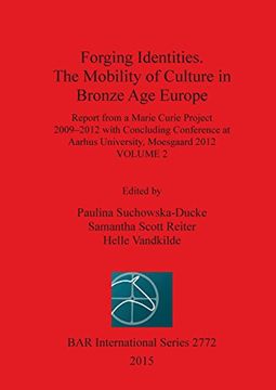 portada Forging Identities. The Mobility of Culture in Bronze Age Europe: Volume 2 (BAR International Series)