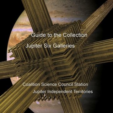 portada Guide to the Collection: Jupiter Six Galleries, Coalition Science Council Station, Jupiter Independent Territories (en Inglés)