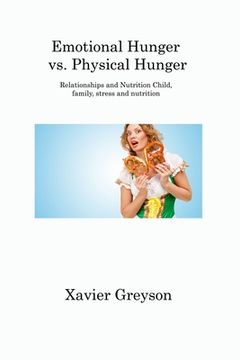 portada Emotional Hunger vs. Physical Hunger: Relationships and Nutrition Child, family, stress and nutrition (en Inglés)