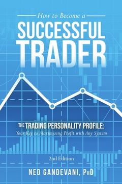 portada How to Become a Successful Trader: The Trading Personality Profile: Your Key to Maximizing Profit with Any System (en Inglés)