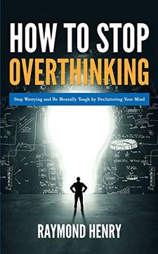 portada How to Stop Overthinking: Stop Worrying and be Mentally Tough by Decluttering Your Mind 