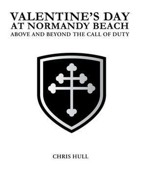 portada Valentine's Day at Normandy Beach: Above and Beyond the Call of Duty