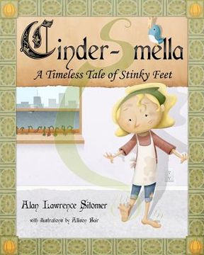 portada cinder-smella, a timeless tale of stinky feet (en Inglés)