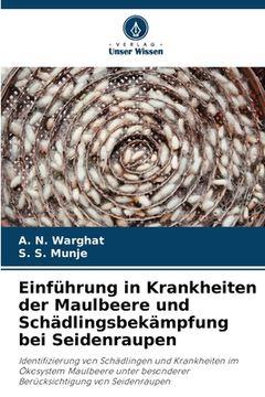 portada Einführung in Krankheiten der Maulbeere und Schädlingsbekämpfung bei Seidenraupen (en Alemán)