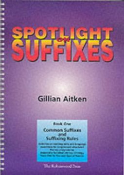 portada Spotlight on Suffixes Book 1: Common Suffixes and Suffixing Rules: Common Suffixes and Suffixing Rules Bk. 1