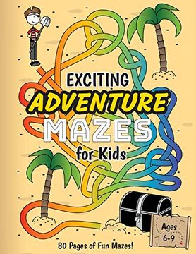 portada Exciting Adventure Mazes for Kids: (Ages 6-9) Adventure Themed Maze Activity Workbook 