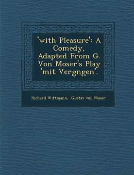 portada 'with Pleasure': A Comedy, Adapted From G. Von Moser's Play 'mit Vergngen'.