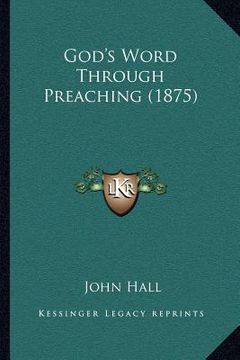 portada god's word through preaching (1875) (en Inglés)