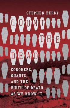 portada Count the Dead: Coroners, Quants, and the Birth of Death as we Know it (Steven and Janice Brose Lectures in the Civil war Era) (en Inglés)