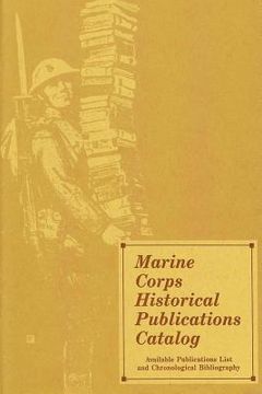 portada Marine Corps Historical Publications Catalog: Available Publications List and Chronological Bibliography (en Inglés)
