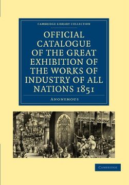 portada Official Catalogue of the Great Exhibition of the Works of Industry of all Nations 1851 (Cambridge Library Collection - British and Irish History, 19Th Century) (en Inglés)