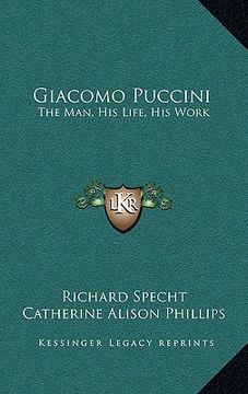 portada giacomo puccini: the man, his life, his work (in English)