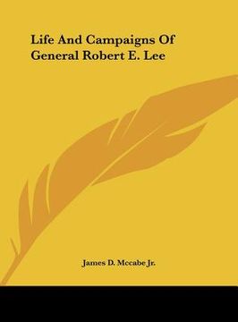 portada life and campaigns of general robert e. lee (en Inglés)