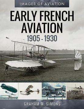 Early French Aviation, 1905-1930 (en Inglés)