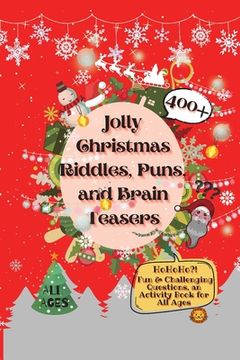 portada Jolly Christmas Riddles, Puns, and Brain Teasers: 400+ Fun & Challenging Questions, an Activity Book for All Ages (en Inglés)