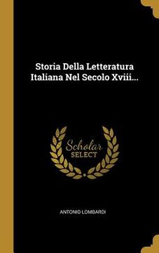 portada Storia Della Letteratura Italiana Nel Secolo Xviii... (en Italiano)