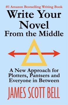portada Write Your Novel From The Middle: A New Approach for Plotters, Pantsers and Everyone in Between (en Inglés)