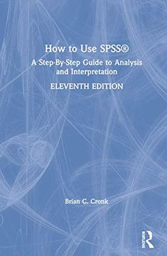 portada How to use Spss®: A Step-By-Step Guide to Analysis and Interpretation (en Inglés)