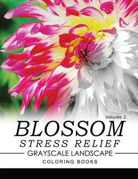 portada Blossom Stress Relief GRAYSCALE Landscape Coloring Books Volume 2 (en Inglés)
