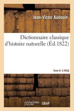 portada Dictionnaire Classique d'Histoire Naturelle. Tome 6. E-Fouq (in French)