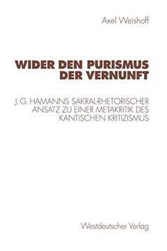 portada Wider den Purismus der Vernunft: J. G. Hamanns Sakral-Rhetorischer Ansatz zu Einer Metakritik des Kantischen Kritizismus