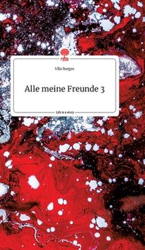 portada Alle Meine Freunde 3. Life is a Story - Story. One (in German)