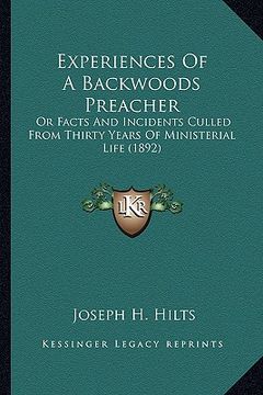 portada experiences of a backwoods preacher: or facts and incidents culled from thirty years of ministerior facts and incidents culled from thirty years of mi (in English)