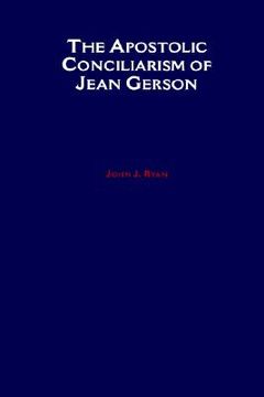 portada the apostolic conciliarism of jean gerson (en Inglés)