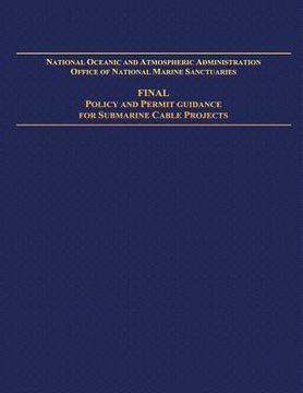 portada National Oceanic and Atmospheric Administration Office of National Marine Sanctuaries: Final Policy and Permit Guidance for Submarine Cable Projects (en Inglés)