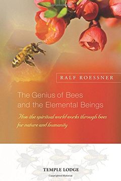 portada The Genius of Bees and the Elemental Beings: How the Spiritual World Works Through Bees for Nature and Humanity