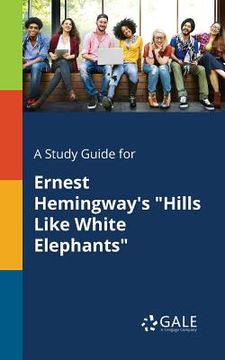 portada A Study Guide for Ernest Hemingway's "Hills Like White Elephants" (en Inglés)