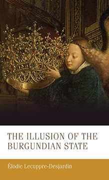 portada The Illusion of the Burgundian State: 30 (Manchester Medieval Studies) (en Inglés)