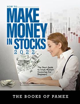 portada How to Make Money in Stocks 2022: The Best Guide to Stock Market Investing for Beginners (in English)